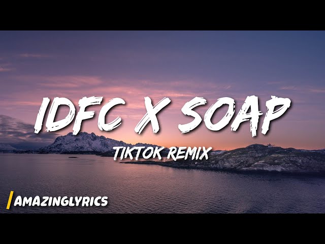 idfc x soap [tiktok remix] class=