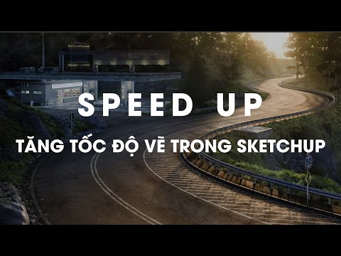 TĂNG TỐC ĐỘ DỰNG HÌNH SKETCHUP
