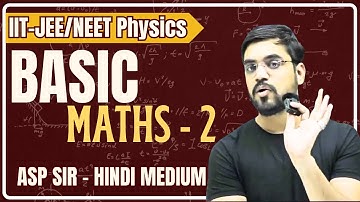Lecture - 2 | Basic Maths By ASP SIR - HINDI MEDIUM | IIT-JEE/NEET Physics Ashish Singh Lectures