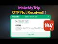 MakeMyTrip App OTP Not Received - MakeMyTrip Verification Code Not Received - 2026 - Fix