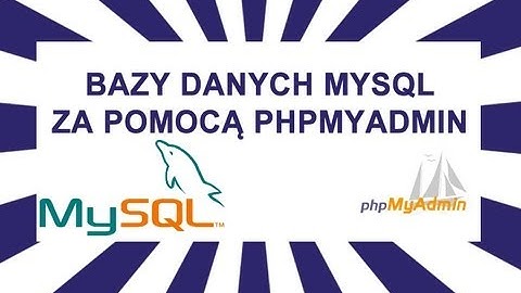 Bazy danych mySql za pomocą phpMyAdmin