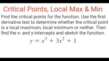 CRITICAL POINTS, LOCAL MAX-MIN Using First Derivative Test For y = x^3 + 3x^2 + 1 & Sketch