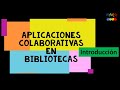 Aplicaciones colaborativas en bibliotecas. Introducción