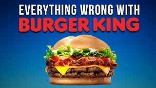 Everything Wrong With Burger King