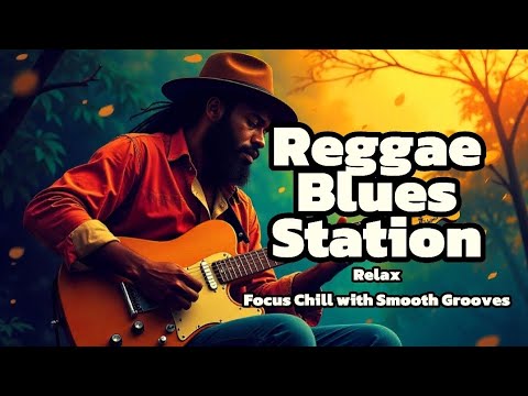 2 Hours of Reggae Blues Station – Relax, Chill with Smooth Grooves ...