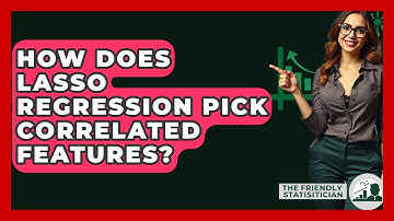 How Does Lasso Regression Pick Correlated Features? - The Friendly Statistician