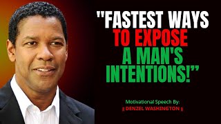 FASTEST WAYS TO EXPOSE A MAN'S INTENTIONS! POWERFUL SPEECH | DENZEL WASHINGTON | MOTIVATIONAL SPEECH
