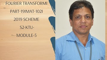 FOURIER TRANSFORM  |MODULE 5 |PART 19|MAT 102|2019 SCHEME|BTECH KTU|ENGINEERING MATHEMATICSI S2I