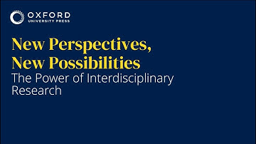 New Perspectives, New Possibilities – The Power of Interdisciplinary Research