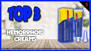 Best Hemorrhoid Cremes For Pain Relief