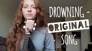 Drowning - Original Song || Kayla Bunker