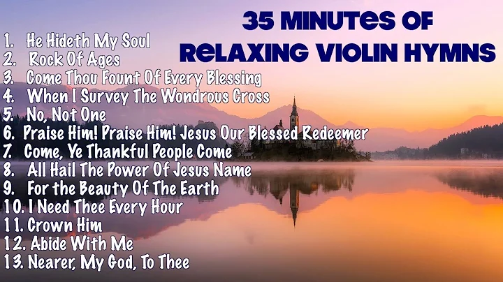 35 Minutes Of Relaxing Violin Hymns - Jonathan And...