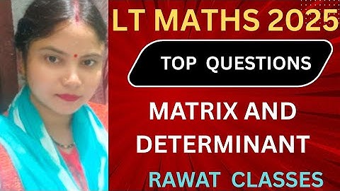 Matrix & Determinant | Most Important Questions for TGT PGT LT Grade Maths | MCQ + Concept Revision