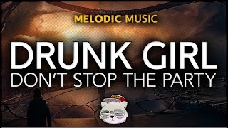 Drunk Girl - Dont Stop The Party (feat. Deanna)