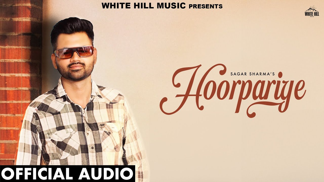 Hoorpariye (Official Audio) | Sagar Sharma | New Punjabi Romantic  Songs 2024 | Punjabi Love Songs |