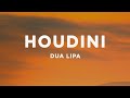 Dua Lipa - Houdini (Lyrics)