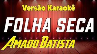 Video thumbnail of "Amado Batista Folha seca Karaokê"