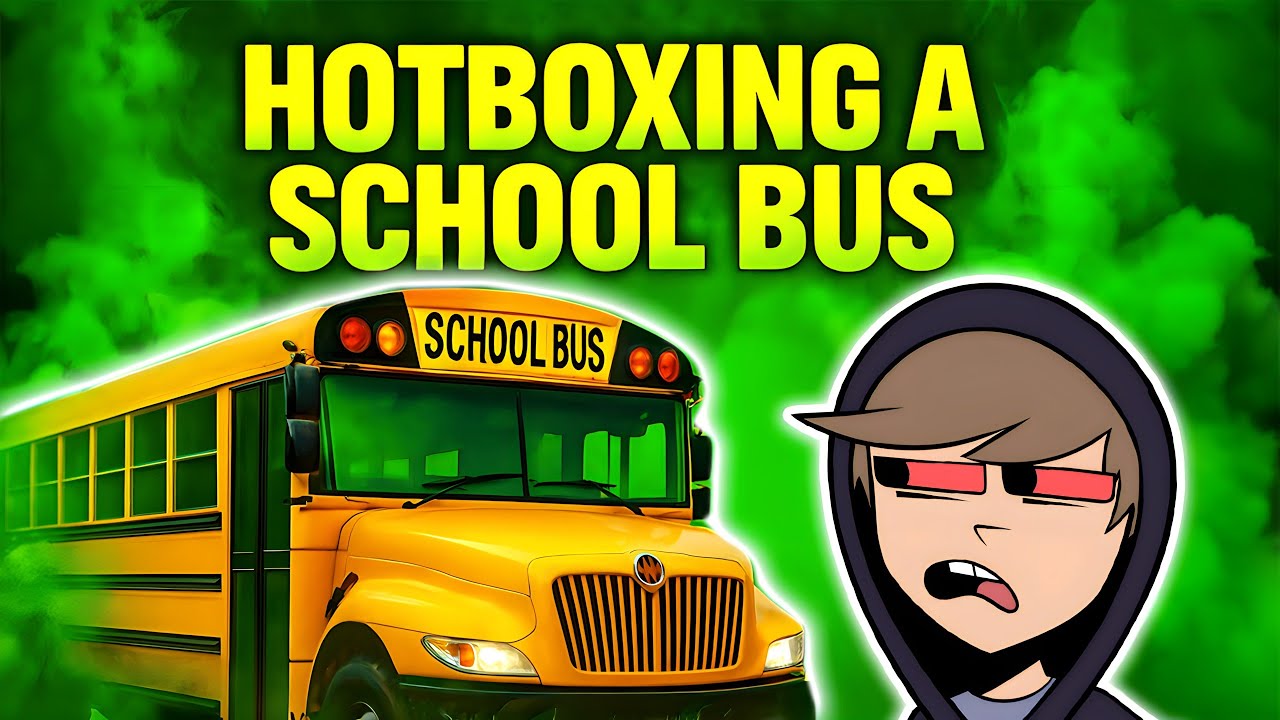 Hotboxing a School Bus