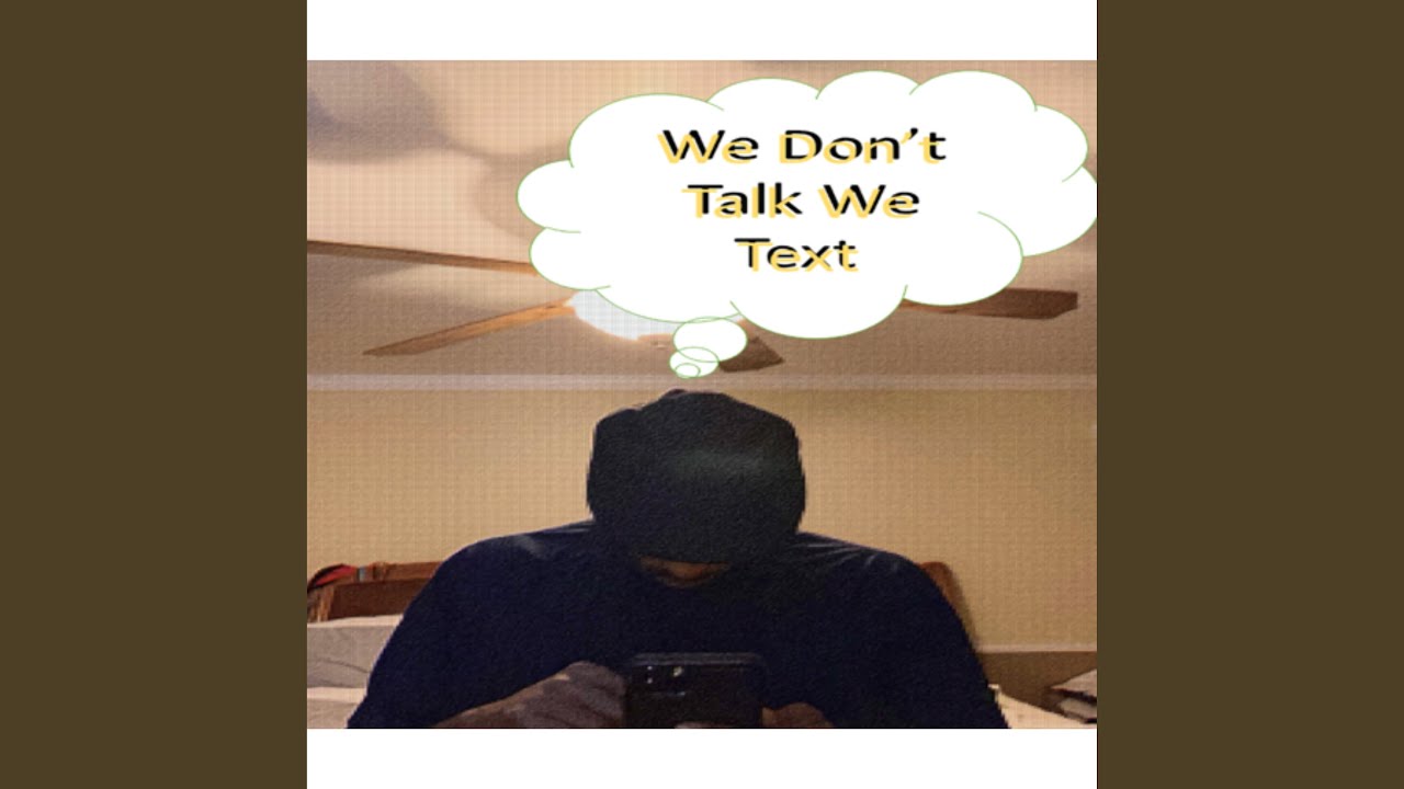 We Don't Talk We Text - YouTube
