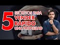 5 TIPS PARA VENDER RÁPIDO UNA PROPIEDAD