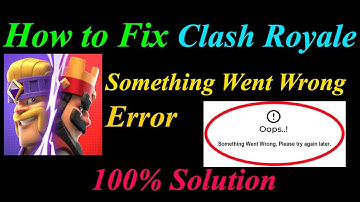 How to Fix Clash Royale  Oops - Something Went Wrong Error in Android & Ios - Please Try Again Later