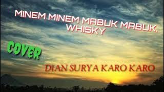 MINEM MINEM MABUK / Whisky. cover . Dian Surya Karo karo