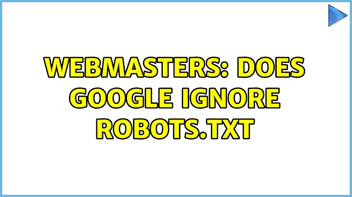 Webmasters: Does Google ignore robots.txt (4 Solutions!!)