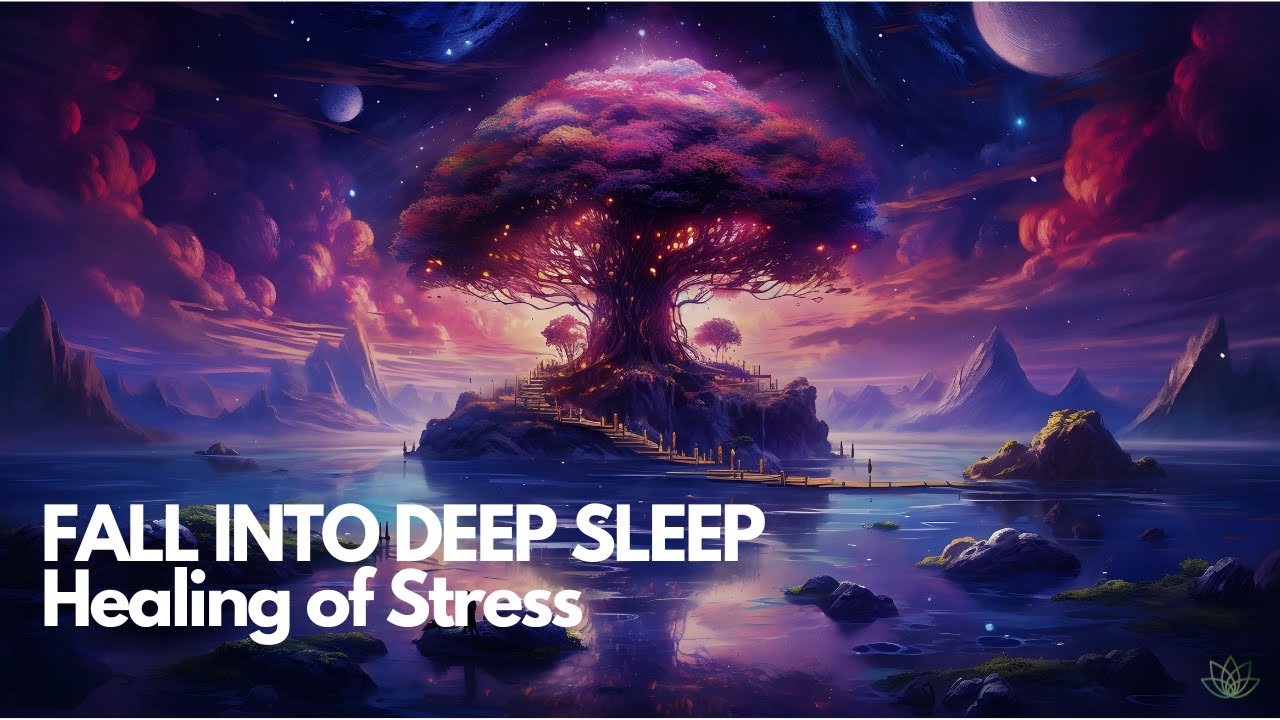 FALL INTO DEEP SLEEP • Healing of Stress, Remove Insomnia Forever ☆1 ...