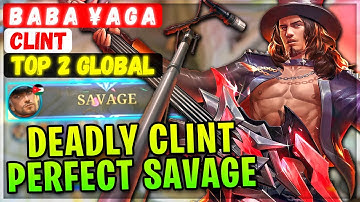 SAVAGE! Deadly Clint Perfect Gameplay [ Top 2 Global Clint ] B A B A  ¥ A G A - Mobile Legends Build