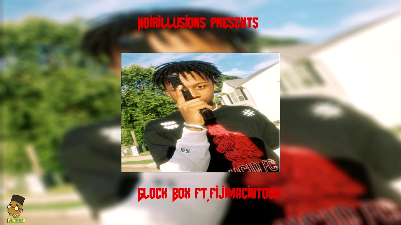 Noirillusions ~ Glock Box ft Fijimacintosh (Prod by Izak)
