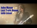 Johm Mayer - Last Train Home (solo cover)