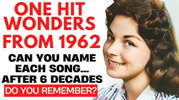 18 Forgotten One Hit Wonders From 1962| Can You Name?
