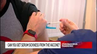 The COVID-19 vaccine has low risk for 'serum sickness' side effect