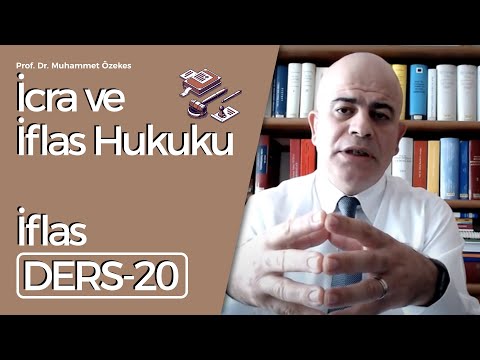 Prof.Dr.Muhammet Özekes- İcra ve İflas Hukuku Dersi-20: İflas