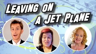 Leaving on a Jet Plane  A Cappella Cover (ATB arrangement)