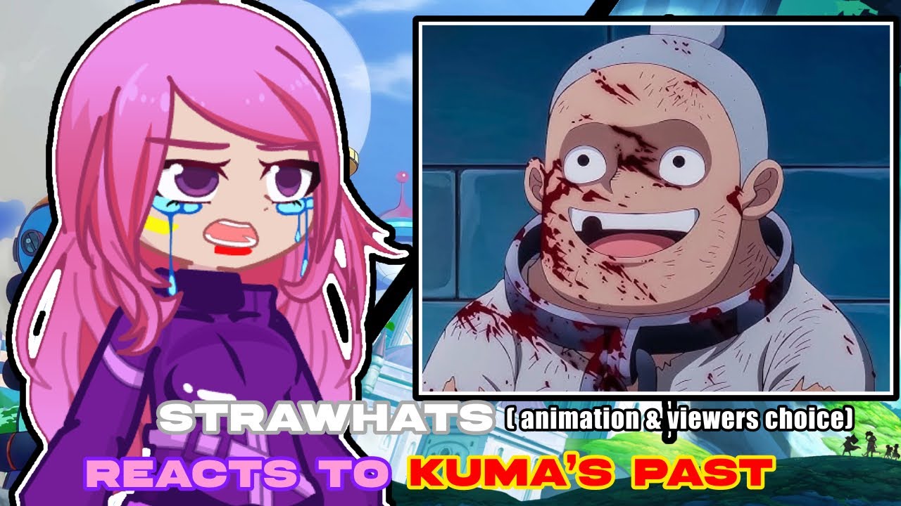One piece Straw Hat crew reacts to Kuma’s past || 1/? || Animation ||