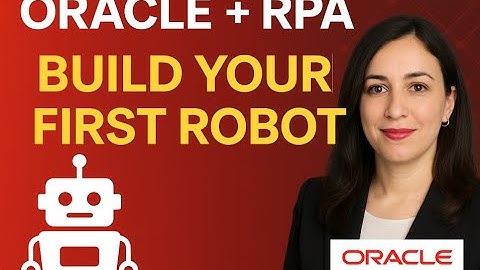 Build Your First RPA Robot Using Oracle Integration - Part 3.1 -