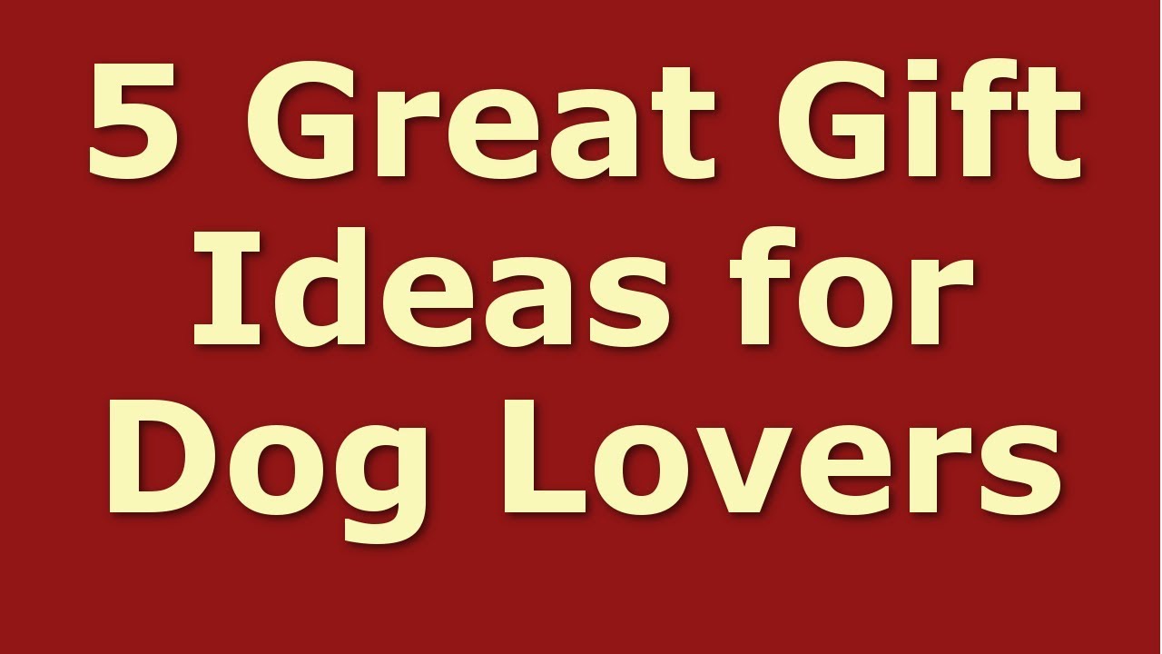 5 Great Gift Ideas for Dog Lovers YouTube
