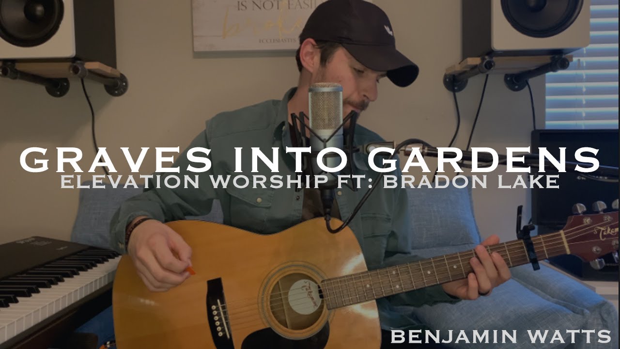 Graves Into Gardens ft. Brandon Lake Acoustic Elevation Worship