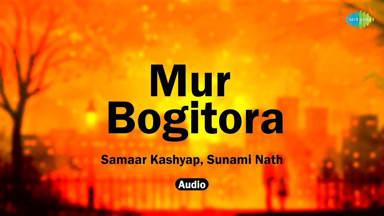 Mur Bogitora | Samaar Kashyap, Sunami Nath | Raja Sarma | Assamese Audio Song
