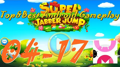 Super Jabber Jump Android Gameplay World 04-17