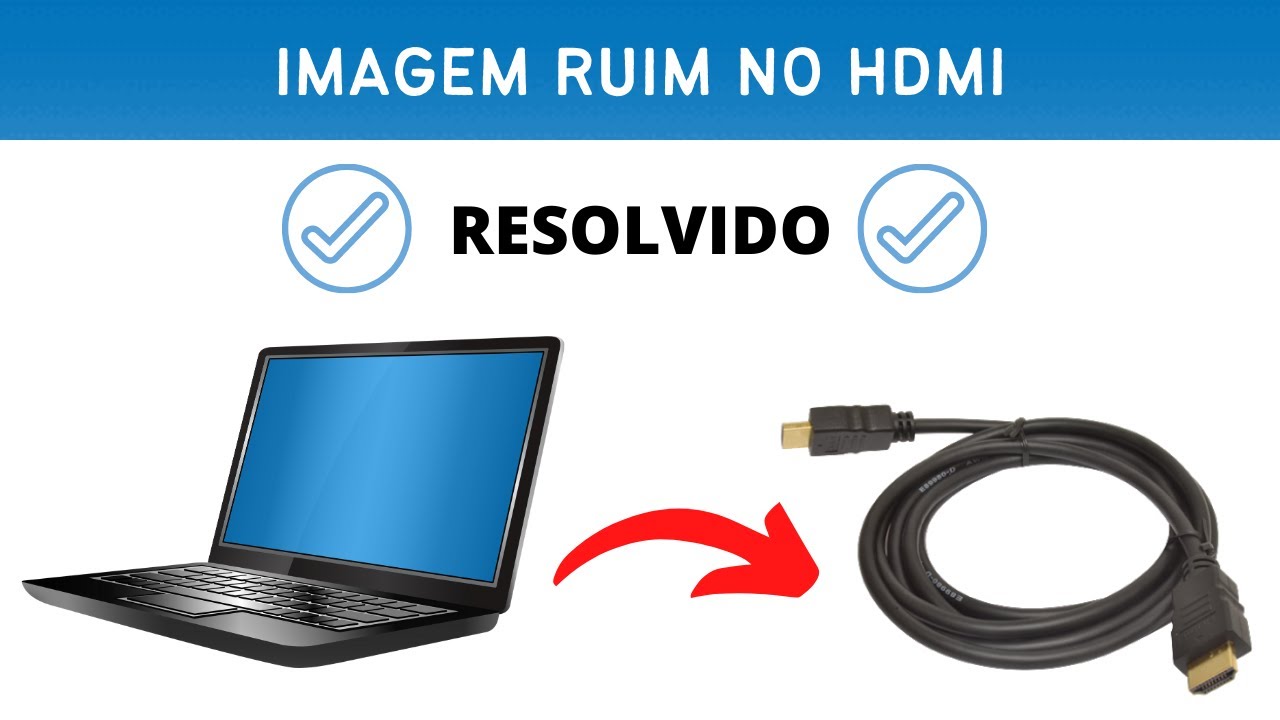 IMAGEM RUIM NO HMDI DA TV COM NOTEBOOK - COMO RESOLVER!