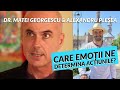 CARE EMOȚII NE DETERMINA ACȚIUNILE - prof. univ dr. Matei Georgescu cu Alex Pleșea