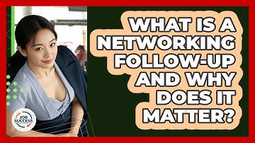 What Is A Networking Follow-up And Why Does It Matter? - Job Success Network