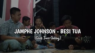 Jamphe Johnson - Besi Tua || COVER Team Gabrug