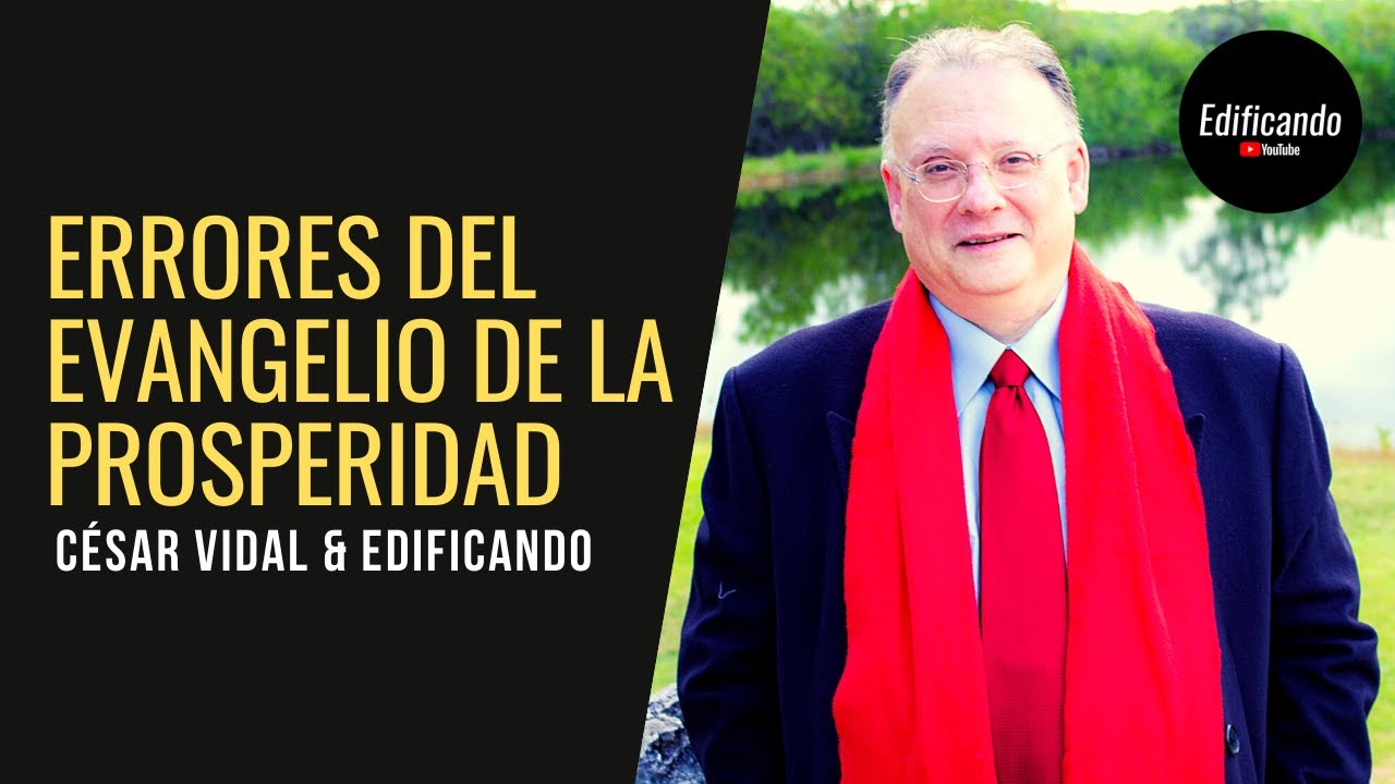 Errores del evangelio de la prosperidad - César Vidal & Edificando