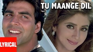 Video thumbnail of "Tu Maange Dil Lyrical Video | Aflatoon | Akshay Kumar, Urmila Mantodkar"