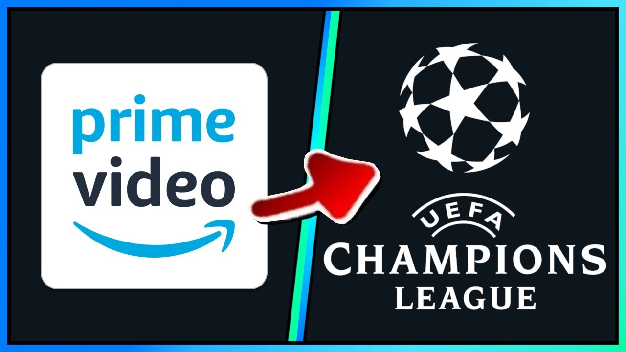 Amazon Prime Video KOSTENLOS Champions League Schauen