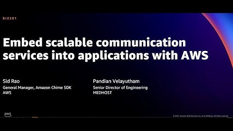 AWS re:Invent 2021 - Embed scalable communication services into applications with AWS