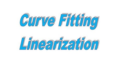 Curve Fit Linearization